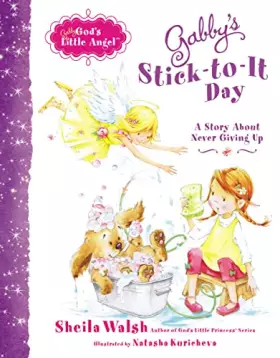Couverture du produit · Gabby's Stick-to-It Day: A Story About Never Giving Up (Gabby, God's Little Angel)