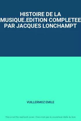 Couverture du produit · HISTOIRE DE LA MUSIQUE.EDITION COMPLETEE PAR JACQUES LONCHAMPT