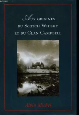 Couverture du produit · Aux origines du scotch whisky et du clan campbell