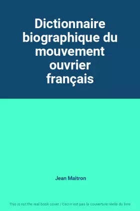 Couverture du produit · Dictionnaire biographique du mouvement ouvrier français
