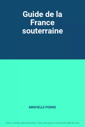 Couverture du produit · Guide de la France souterraine