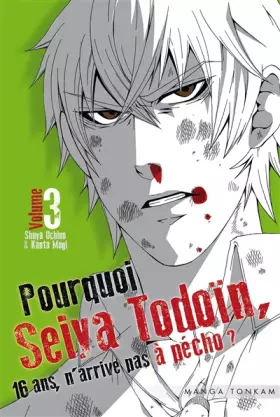 Couverture du produit · Pourquoi Seiya Todoïn, 16 ans, n'arrive pas à pécho ? T03
