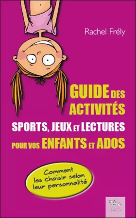 Couverture du produit · Guide des activités - Sports, jeux et lectures pour vos enfants et ados