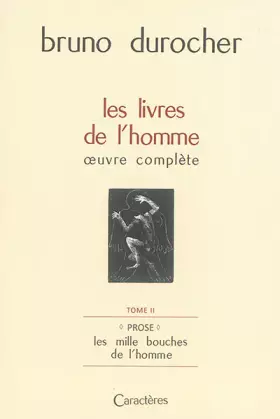 Couverture du produit · LES LIVRES DE L'HOMME : OEUVRE COMPLÈTE, TOME 2  PROSE : LES MILLES BOUCHES DE L'HOMME