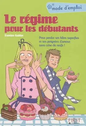 Couverture du produit · Le régime pour les débutants : Pour perdre ses kilos superflus et ses poignées d'amour sans crise de nerfs !
