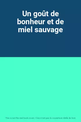 Couverture du produit · Un goût de bonheur et de miel sauvage