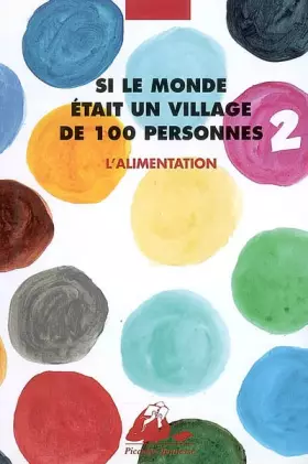 Couverture du produit · Si le monde était un village de 100 personnes : Tome 2, Alimentation