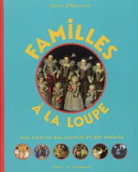 Couverture du produit · Familles à la loupe : Une histoire des parents et des enfants