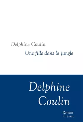 Couverture du produit · Une fille dans la jungle: Collection littéraire dirigée par Martine Saada