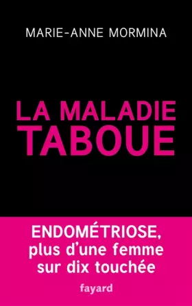 Couverture du produit · La maladie taboue : endométriose: Plus d'une femme sur dix touchée