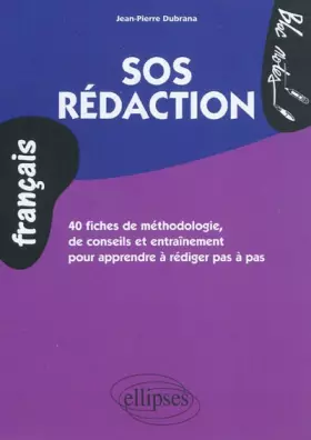 Couverture du produit · SOS Rédaction: 40 fiches de méthodologie, de conseils et entraînement pour apprendre à rédiger pas à pas