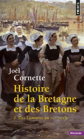 Couverture du produit · Histoire de la Bretagne et des Bretons, tome 2 ((réédition)): Des Lumières au XXIe siècle
