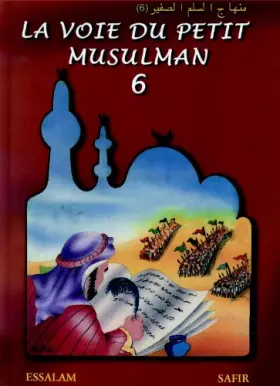 Couverture du produit · La Voie du Petit Musulman 6