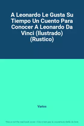 Couverture du produit · A Leonardo Le Gusta Su Tiempo Un Cuento Para Conocer A Leonardo Da Vinci (Ilustrado) (Rustico)