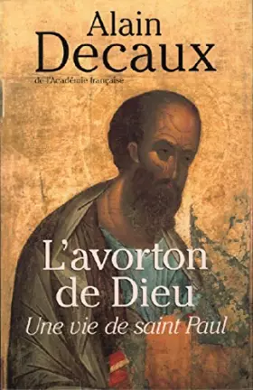 Couverture du produit · L'avorton de Dieu Une vie de Saint-Paul.