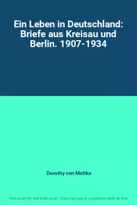 Couverture du produit · Ein Leben in Deutschland: Briefe aus Kreisau und Berlin. 1907-1934