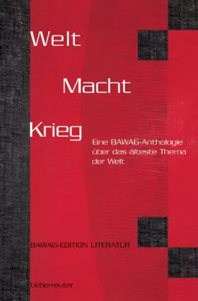 Couverture du produit · Welt Macht Krieg: Eine BAWAG-Anthologie über das älteste Thema der Welt