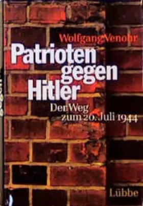 Couverture du produit · Patrioten gegen Hitler: Der Weg zum 20. Juli 1944 (Lübbe Politik /Zeitgeschichte)