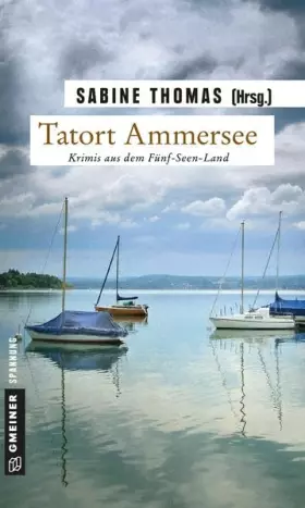 Couverture du produit · Tatort Ammersee: 9 Kriminalgeschichten vom Ammersee: Krimis aus dem Fünf-Seen-Land (Kriminalromane im GMEINER-Verlag)
