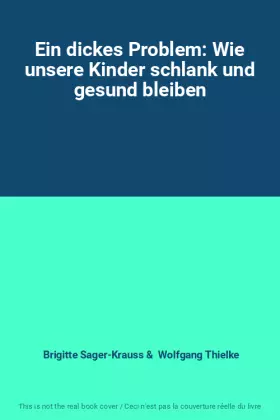 Couverture du produit · Ein dickes Problem: Wie unsere Kinder schlank und gesund bleiben