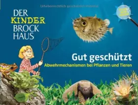 Couverture du produit · Der Kinder Brockhaus Gut geschützt: Abwehrmechanismen bei Pflanzen und Tieren