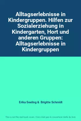 Couverture du produit · Alltagserlebnisse in Kindergruppen. Hilfen zur Sozialerziehung in Kindergarten, Hort und anderen Gruppen: Alltagserlebnisse in 