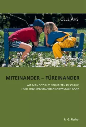 Couverture du produit · Miteinander – Füreinander: Wie man soziales Verhalten in Schule, Hort und Kindergarten entwickeln kann