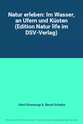 Couverture du produit · Natur erleben: Im Wasser, an Ufern und Küsten (Edition Natur life im DSV-Verlag)