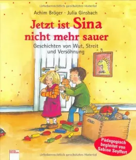 Couverture du produit · Jetzt ist Sina nicht mehr sauer: Gerschichten von Wut, Streit und Versöhnung