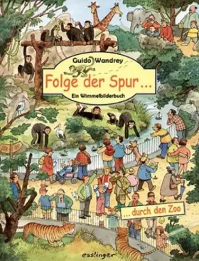 Couverture du produit · Folge der Spur - durch den Zoo: Ein Wimmelbilderbuch