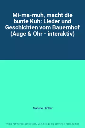 Couverture du produit · Mi-ma-muh, macht die bunte Kuh: Lieder und Geschichten vom Bauernhof (Auge & Ohr - interaktiv)