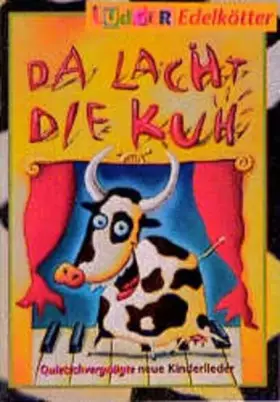 Couverture du produit · Da lacht die Kuh: Quitschvergnüte Kinderlieder: Quietschvergnügte neue Kinderlieder. LiederSpieleHeft
