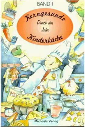 Couverture du produit · Kerngesunde Kinderküche, Bd.1, Durch das Jahr