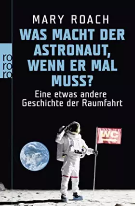 Couverture du produit · Was macht der Astronaut, wenn er mal muss?: Eine etwas andere Geschichte der Raumfahrt