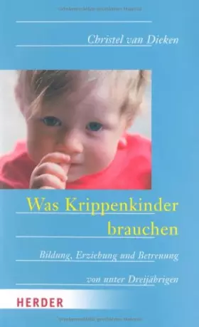 Couverture du produit · Was Krippenkinder brauchen: Bildung, Erziehung und Betreuung von unter Dreijährigen