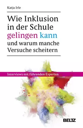 Couverture du produit · Wie Inklusion in der Schule gelingen kann – und warum manche Versuche scheitern: Interviews mit führenden Experten