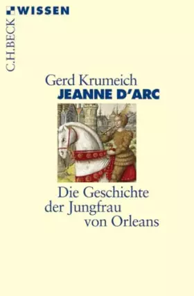 Couverture du produit · Jeanne d'Arc: Die Geschichte der Jungfrau von Orleans (Beck'sche Reihe)