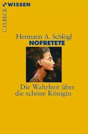 Couverture du produit · Nofretete: Die Wahrheit über die schöne Königin (Beck'sche Reihe)
