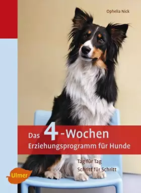 Couverture du produit · Das 4-Wochen Erziehungsprogramm für Hunde: Tag für Tag - Schritt für Schritt
