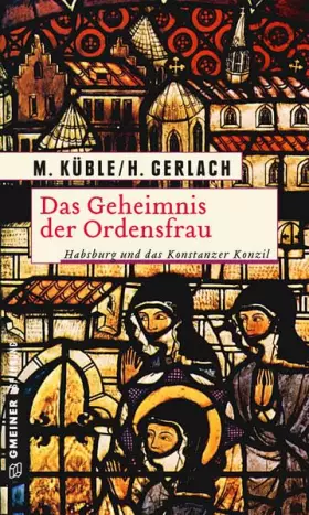 Couverture du produit · Das Geheimnis der Ordensfrau: Habsburg und das Konstanzer Konzil (Historische Romane im GMEINER-Verlag)
