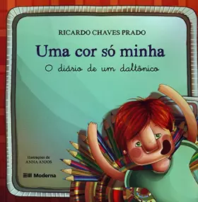 Couverture du produit · Uma Cor Só Minha. O Diário de Um Daltônico