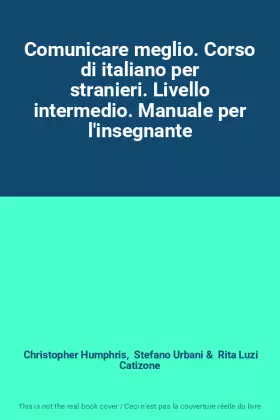 Couverture du produit · Comunicare meglio. Corso di italiano per stranieri. Livello intermedio. Manuale per l'insegnante