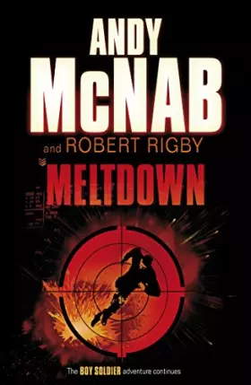 Couverture du produit · Meltdown. Andy McNab and Robert Rigby (Boy Soldier)