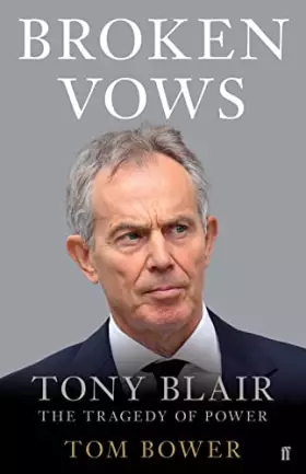 Couverture du produit · Broken Vows: Tony Blair The Tragedy of Power