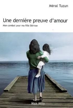 Couverture du produit · Une dernière preuve d'amour : mon combat pour ma fille Bérivan