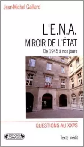 Couverture du produit · L'Ena, miroir de l'Etat. De 1945 à nos jours