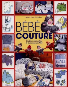 Couverture du produit · BEBE COUTURE. Réalisez vous-même le trousseau de Bébé