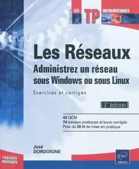 Couverture du produit · Les réseaux - Administrez un réseau sous Windows ou sous Linux : Exercices et corrigés (3ème édition)