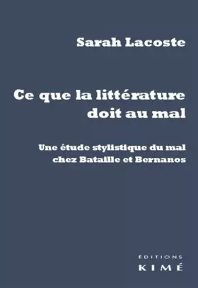 Couverture du produit · Ce que la Littérature Doit au Mal: Une Etude Stylistique du Mal Chez...