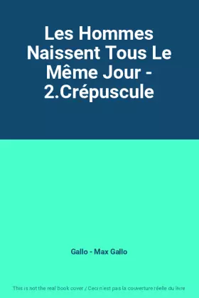 Couverture du produit · Les Hommes Naissent Tous Le Même Jour - 2.Crépuscule